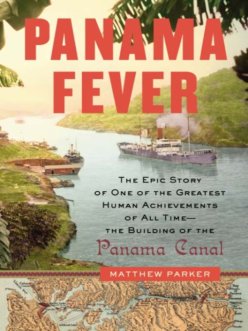 Title details for Panama Fever by Matthew Parker - Available